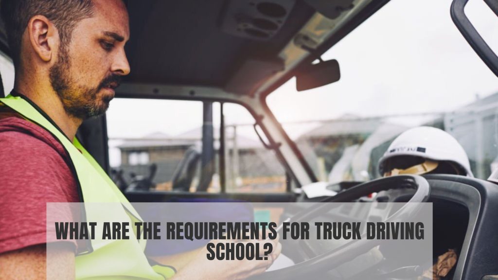 requirements for truck driving school